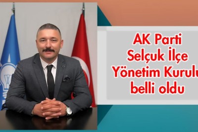 SELÇUK ADALET VE KALKINMA PARTİSİ YENİ  YÖNETİM KURULU BELLİ OLDU