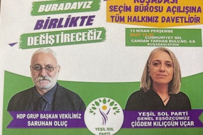 KUŞADASI'NDA YEŞİL SOL PARTİ SEÇİM BÜROSU AÇILIYOR