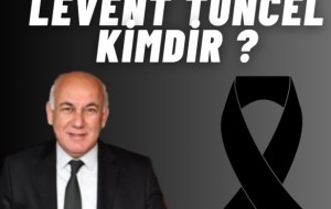 Levent Tuncel Kimdir ?