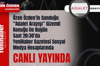 ''ADALET ARAYIŞI'' PROGRAMI BU AKŞAM