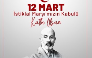 İSTİKLAL MARŞI'NIN KABULÜNÜN 103. YILDÖNÜMÜ